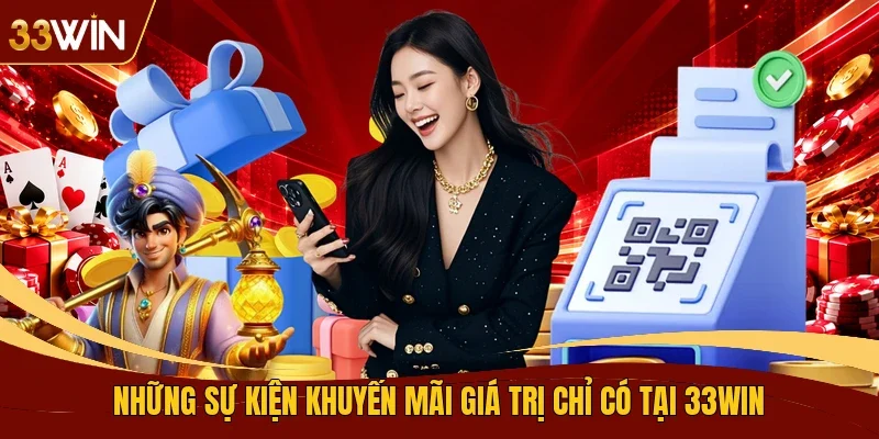 Những sự kiện khuyến mãi giá trị chỉ có tại 33WIN