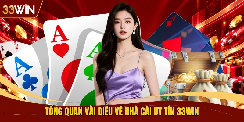 Tổng quan vài  điều về nhà cái uy tín 33WIN